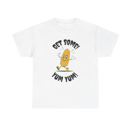 T-Shirt Get Some Yum Yum State Fair Corn Unisex Heavy Cotton Tee